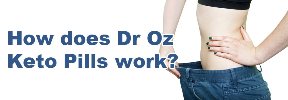 How does Dr Oz Keto Pills work